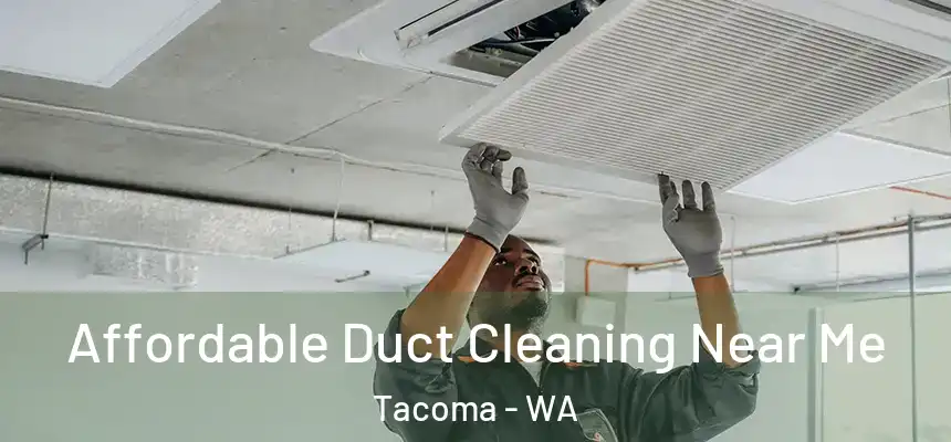  Affordable Duct Cleaning Near Me Tacoma - WA