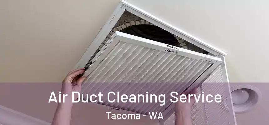  Air Duct Cleaning Service Tacoma - WA