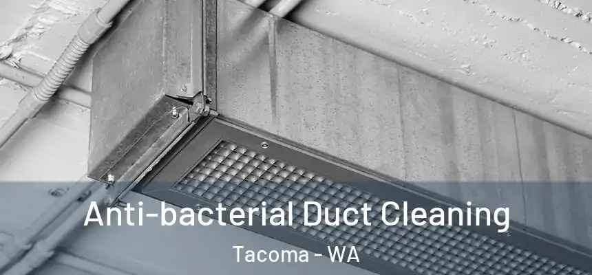  Anti-bacterial Duct Cleaning Tacoma - WA