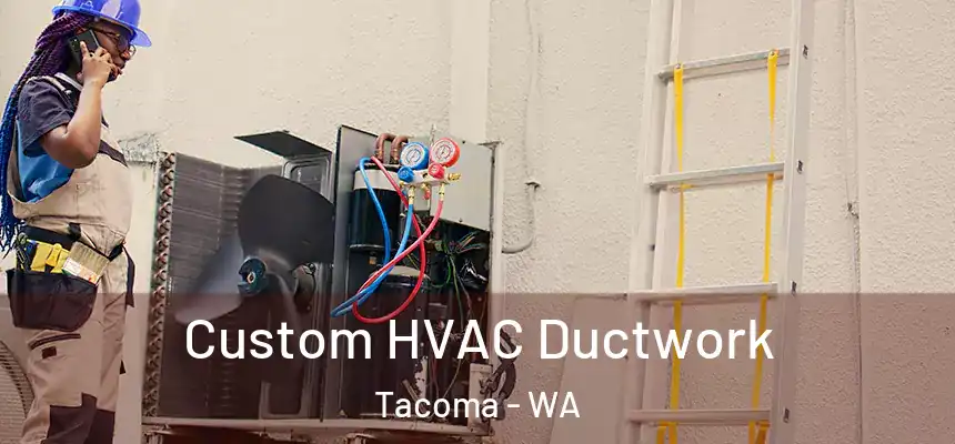 Custom HVAC Ductwork Tacoma - WA