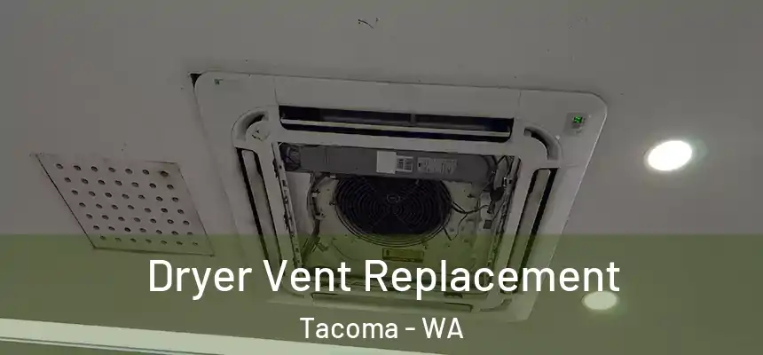 Dryer Vent Replacement Tacoma - WA