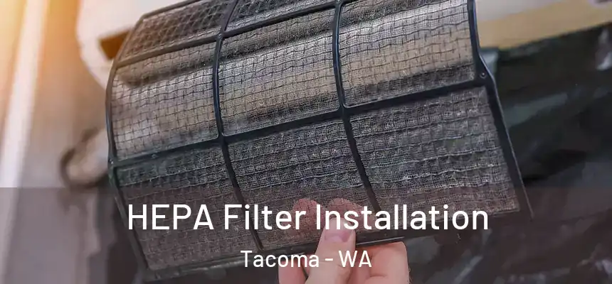  HEPA Filter Installation Tacoma - WA