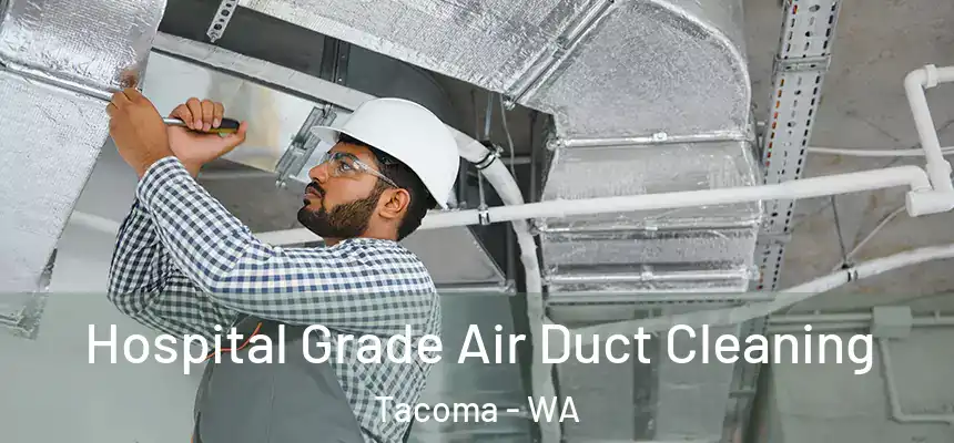  Hospital Grade Air Duct Cleaning Tacoma - WA