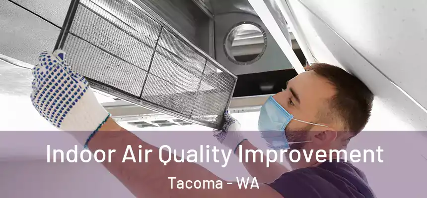  Indoor Air Quality Improvement Tacoma - WA