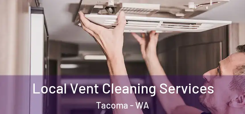 Local Vent Cleaning Services Tacoma - WA