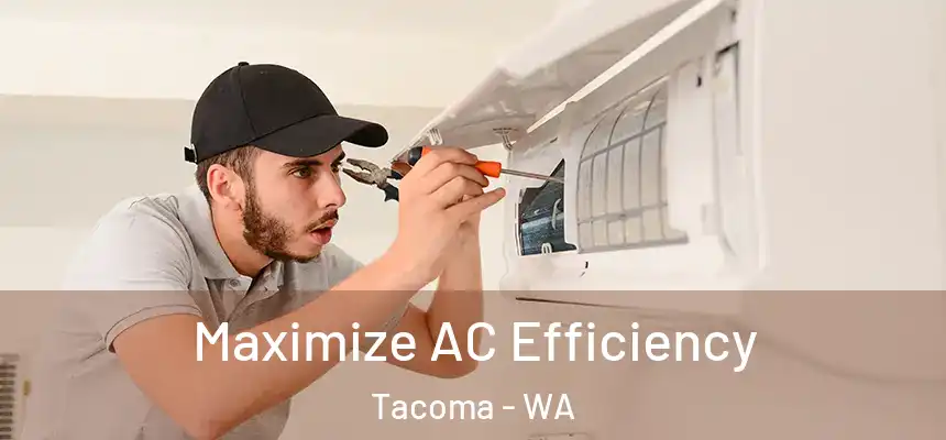  Maximize AC Efficiency Tacoma - WA
