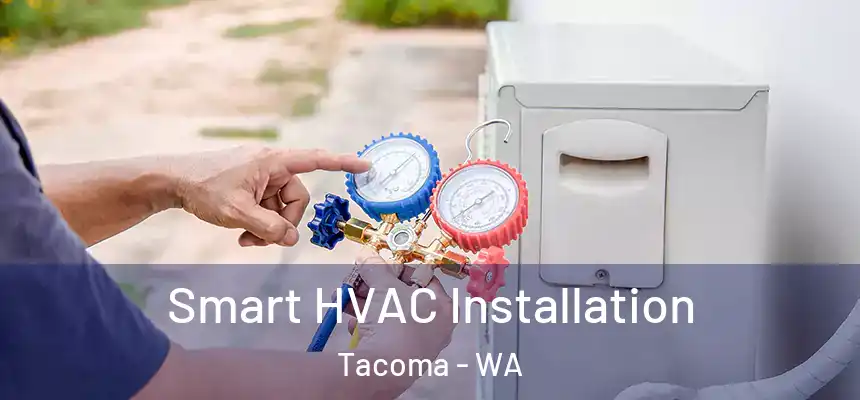 Smart HVAC Installation Tacoma - WA